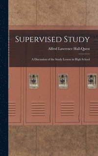 bokomslag Supervised Study; a Discussion of the Study Lesson in High School