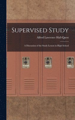 Supervised Study; a Discussion of the Study Lesson in High School 1