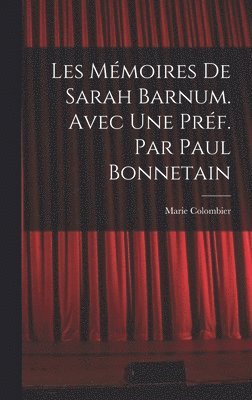 Les mmoires de Sarah Barnum. Avec une prf. par Paul Bonnetain 1