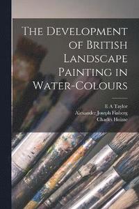 bokomslag The Development of British Landscape Painting in Water-colours