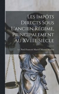 bokomslag Les Impôts Directs Sous L'ancien Régime, Principalement au XVIIIe Siècle