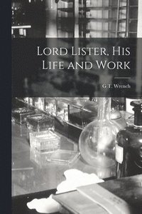 bokomslag Lord Lister, his Life and Work