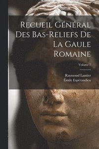 bokomslag Recueil gnral des bas-reliefs de la Gaule romaine; Volume 7
