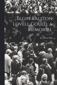 bokomslag Elgin Ralston Lovell Gould, a Memorial