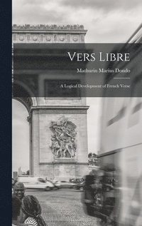 bokomslag Vers libre; a logical development of French verse