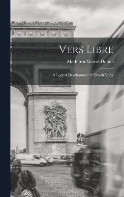 Vers libre; a logical development of French verse 1