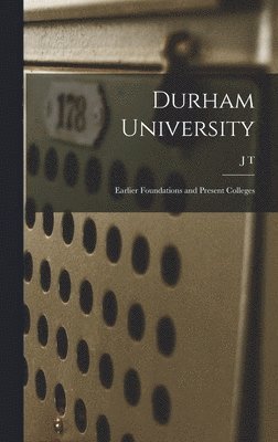 Durham University; Earlier Foundations and Present Colleges 1