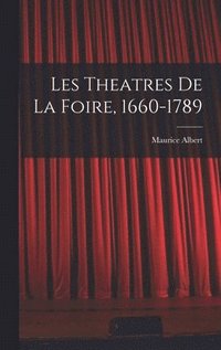 bokomslag Les theatres de la foire, 1660-1789