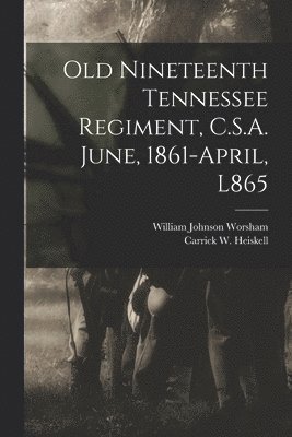 bokomslag Old Nineteenth Tennessee Regiment, C.S.A. June, 1861-April, L865