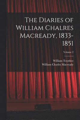 bokomslag The Diaries of William Chalres Macready, 1833-1851; Volume 2