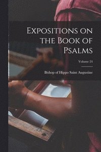 bokomslag Expositions on the Book of Psalms; Volume 24