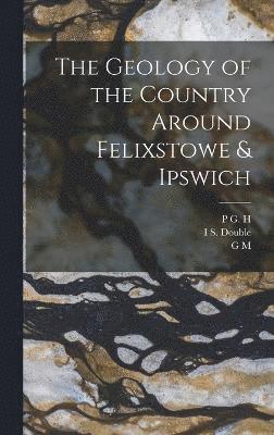 The Geology of the Country Around Felixstowe & Ipswich 1
