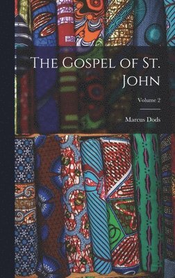 Marcus Dods - Gospel of St. John; Volume 2, Inbunden