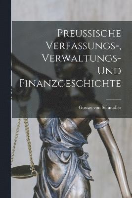 Preussische Verfassungs-, Verwaltungs- und Finanzgeschichte