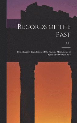 A H 1845-1933 Sayce - Records of the Past, Inbunden