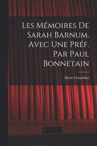 bokomslag Les mmoires de Sarah Barnum. Avec une prf. par Paul Bonnetain