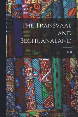 bokomslag The Transvaal and Bechuanaland