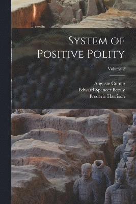 System of Positive Polity; Volume 2 1