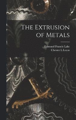 bokomslag The Extrusion of Metals