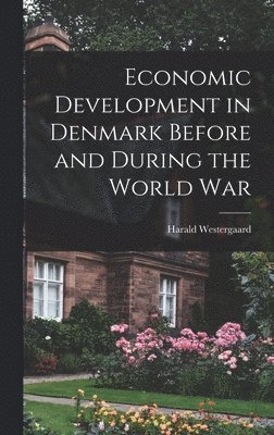 Economic Development in Denmark Before and During the World War 1