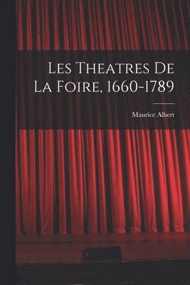 Les theatres de la foire, 1660-1789 1