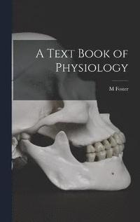 bokomslag A Text Book of Physiology