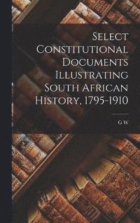 bokomslag Select Constitutional Documents Illustrating South African History, 1795-1910