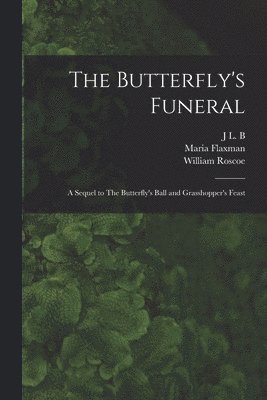 William Roscoe, Maria Flaxman, J L B - Butterfly's Funeral, Häftad
