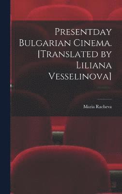 Presentday Bulgarian Cinema. [Translated by Liliana Vesselinova] 1