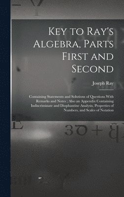 Key to Ray's Algebra, Parts First and Second 1