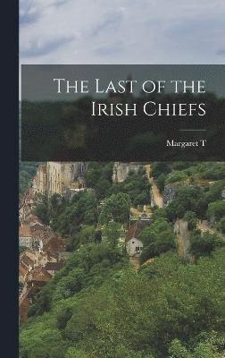 bokomslag Last of the Irish Chiefs