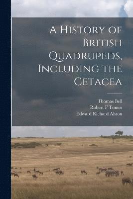 A History of British Quadrupeds, Including the Cetacea 1