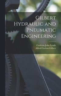 bokomslag Gilbert Hydraulic and Pneumatic Engineering