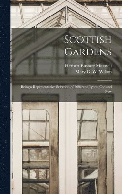 bokomslag Scottish Gardens; Being a Representative Selection of Different Types, old and New