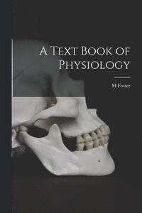 bokomslag A Text Book of Physiology