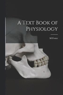 A Text Book of Physiology 1