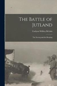 bokomslag The Battle of Jutland; the Sowing and the Reaping