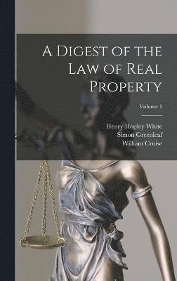 Henry Hopley White, William Cruise, Simon Greenleaf - Digest of the law of Real Property; Volume 1, Inbunden