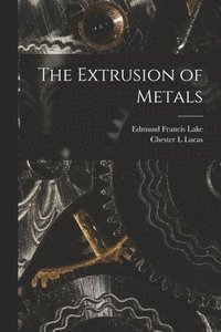 bokomslag The Extrusion of Metals