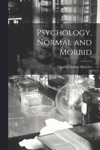 bokomslag Psychology, Normal and Morbid