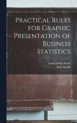 bokomslag Practical Rules for Graphic Presentation of Business Statistics