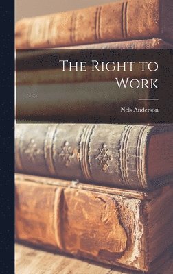 Nels Anderson - Right to Work, Inbunden