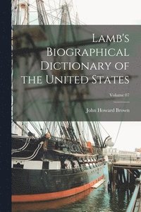 bokomslag Lamb's Biographical Dictionary of the United States; Volume 07