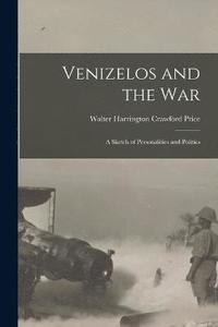 bokomslag Venizelos and the war; a Sketch of Personalities and Politics