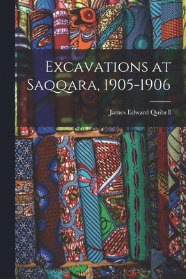 James Edward Quibell - Excavations at Saqqara, 1905-1906, Häftad