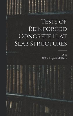 Tests of Reinforced Concrete Flat Slab Structures