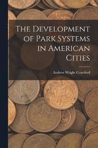 bokomslag The Development of Park Systems in American Cities