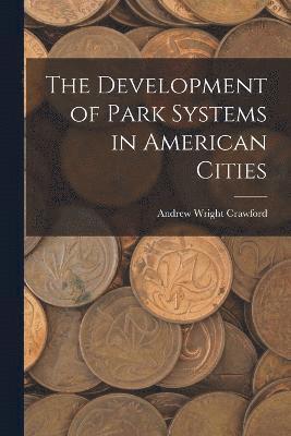 The Development of Park Systems in American Cities 1