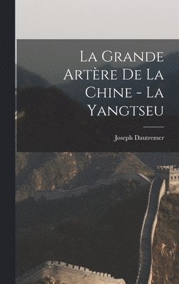bokomslag grande artère de la Chine - la Yangtseu