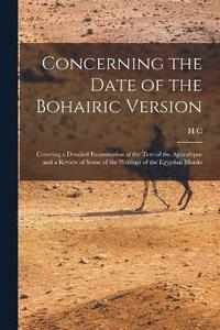 bokomslag Concerning the Date of the Bohairic Version; Covering a Detailed Examination of the Text of the Apocalypse and a Review of Some of the Writings of the Egyptian Monks